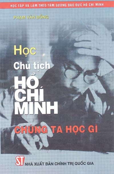 Học Chủ tịch Hồ Chí Minh - Chúng ta học gì