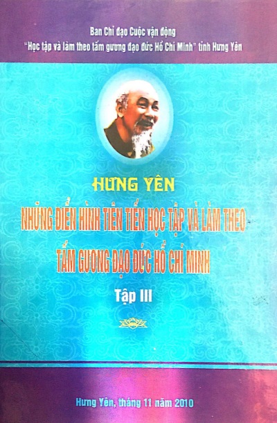 Hưng Yên – những điển hình tiên tiến học tập và làm theo tấm gương đạo đức Hồ Chí Minh (tập 3)