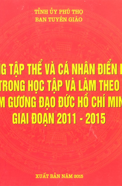 Những tập thể và cá nhân điển hình trong học tập và làm theo tấm gương đạo đức Hồ Chí Minh giai đoạn 2011-2015